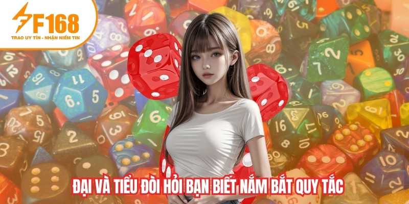 Đại và tiểu đòi hỏi bạn biết nắm bắt quy tắc